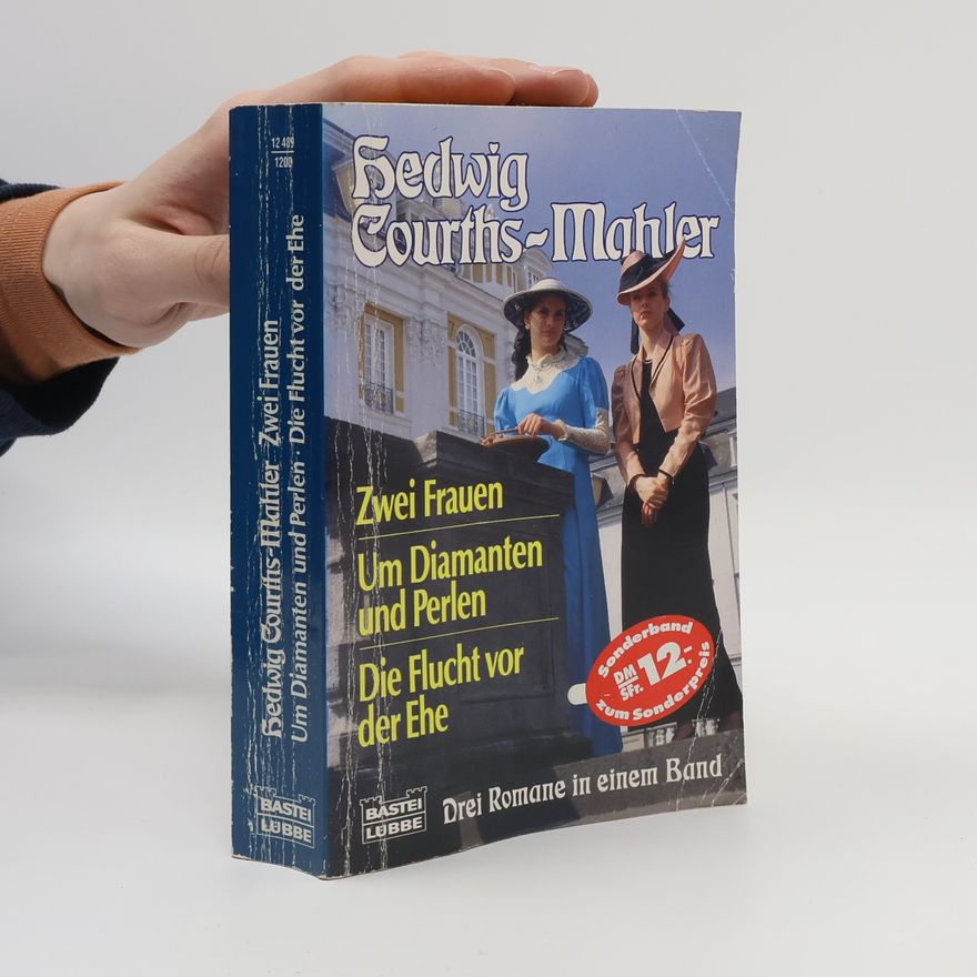 Hedwig Courths-Mahler Zwei Frauen. Um Diamanten und Perlen. Die Flucht vor der Ehe