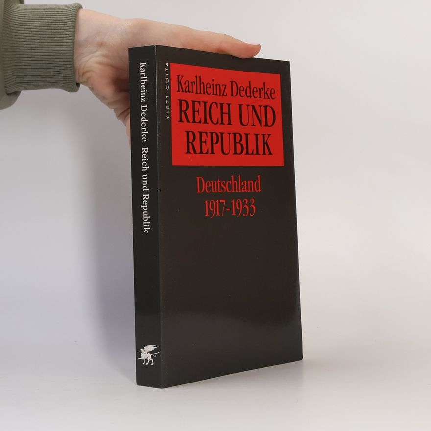Karlheinz Dederke Reich und Republik Deutschland 1917 - 1933