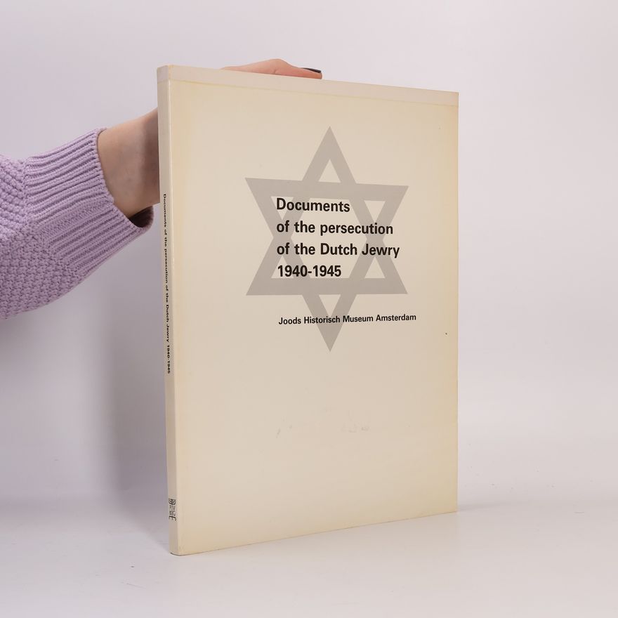 Collectif d'auteurs Documents of the Persecution of the Dutch Jewry 1940-1945