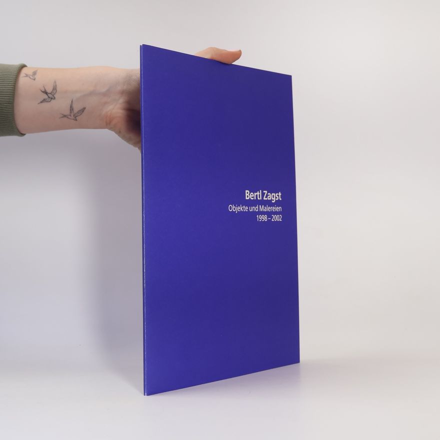 Autorenkollektiv Bertl Zagst. Objekte und Malereien 1998-2002