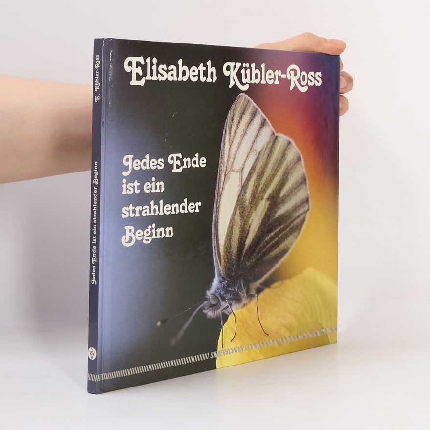 Elisabeth Kübler-Ross Jedes Ende ist ein strahlender Beginn
