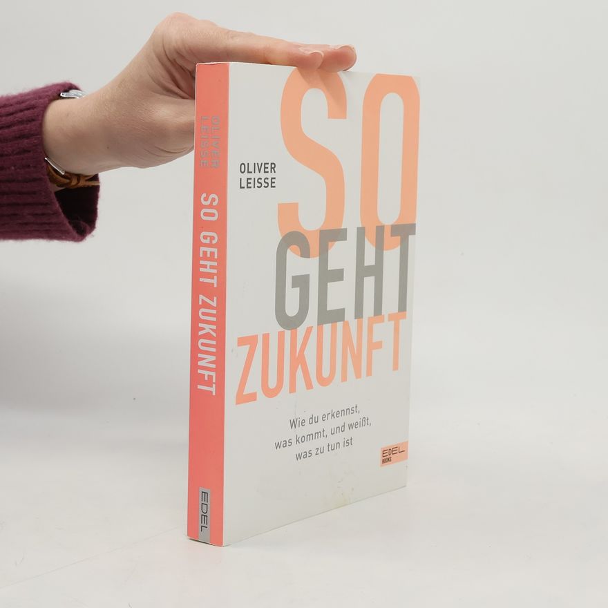 Oliver Leisse So geht Zukunft