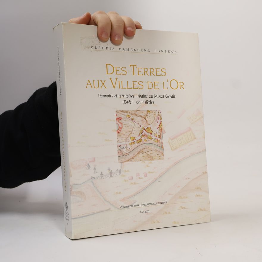 Cláudia Damasceno Fonseca Des terres aux villes de l'or