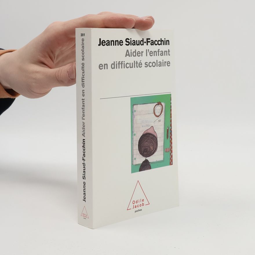 Jeanne Siaud-Facchin Poches - 201: Aider l'enfant en difficulté scolaire