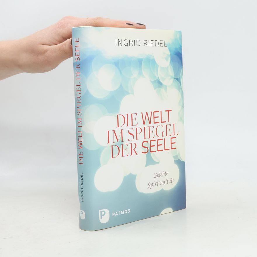 Ingrid Riedel Die Welt im Spiegel der Seele