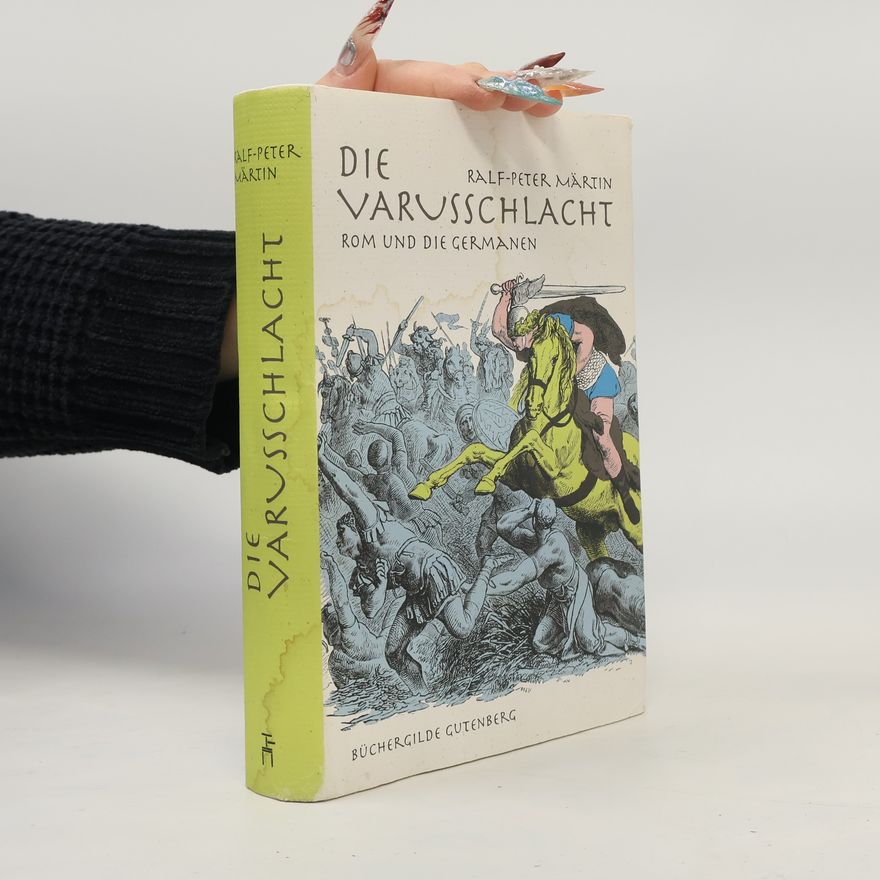 Ralf-Peter Märtin Die Varusschlacht
