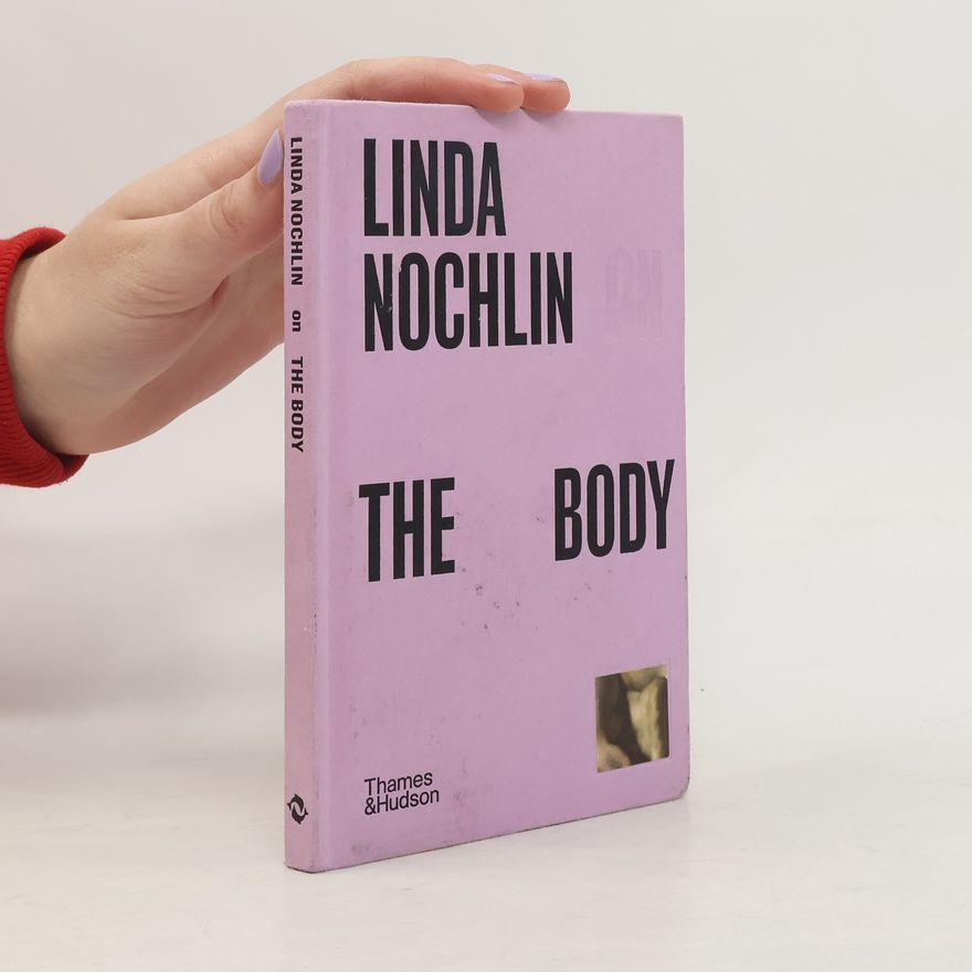 Linda Nochlin Linda Nochlin on The Body