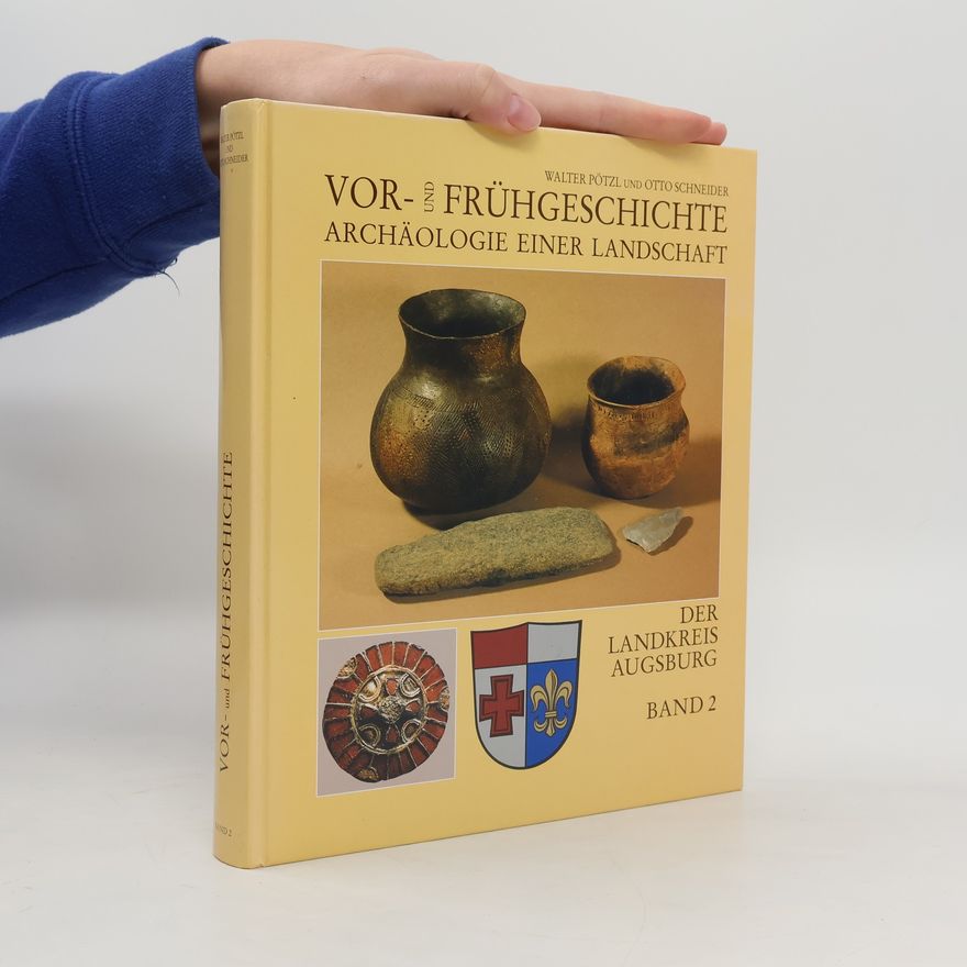 Otto Schneider Vor- Und Frühgeschichte. Archäologie einer Landschaft