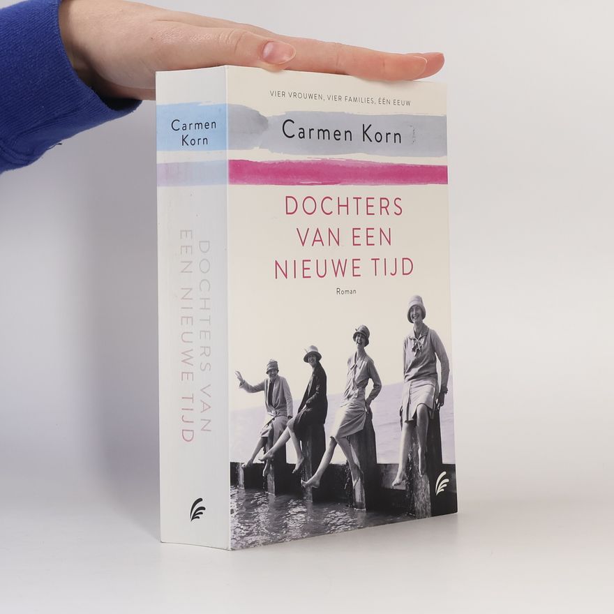 Carmen Korn Vier vrouwen, vier families, één eeuw - 1: Dochters van een nieuwe tijd
