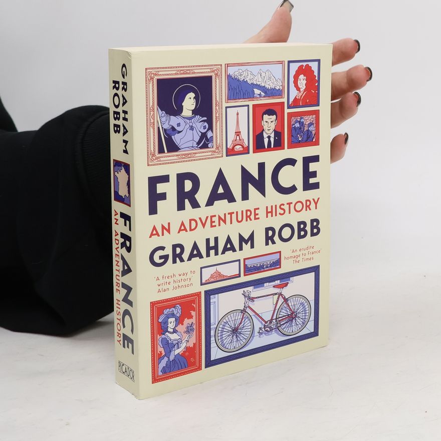 Graham Robb France: An Adventure History