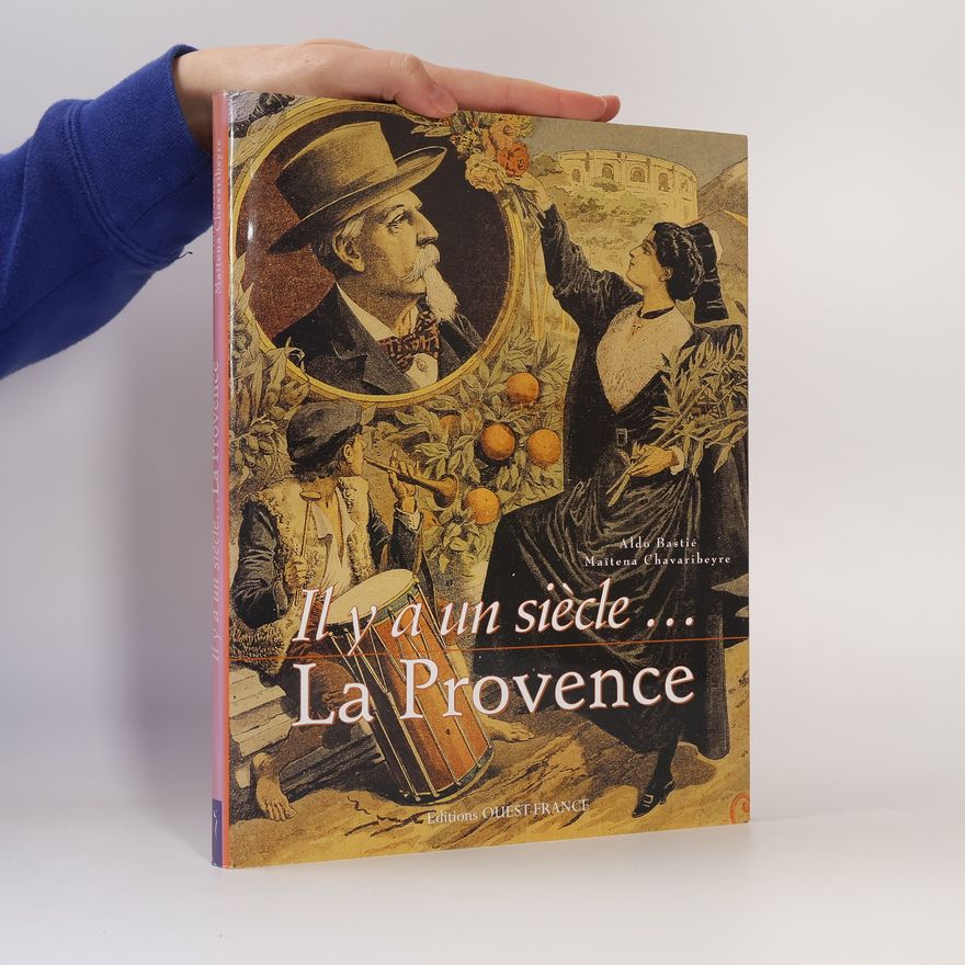 Maïtena Chavaribeyre  Il y a un siècle... La Provence