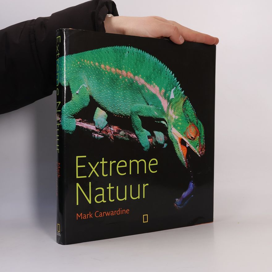 Mark Carwardine National Geographic: Extreme natuur / druk 1