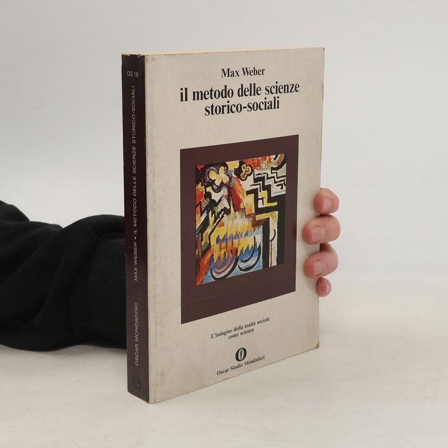 Max Weber Il metodo delle scienze storico-sociali