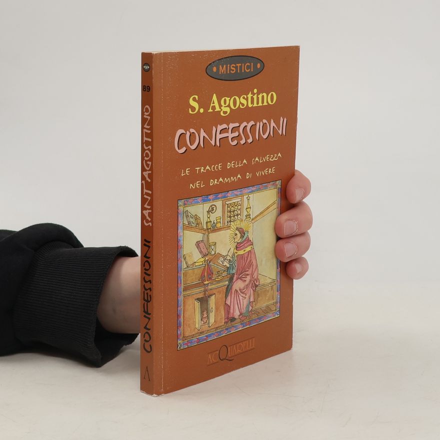 Agostino (sant') Confessioni. Le tracce della salvezza nel dramma di vivere
