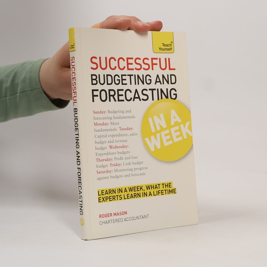 Roger Mason Successful Budgeting and Forecasting in a Week: Teach Yourself