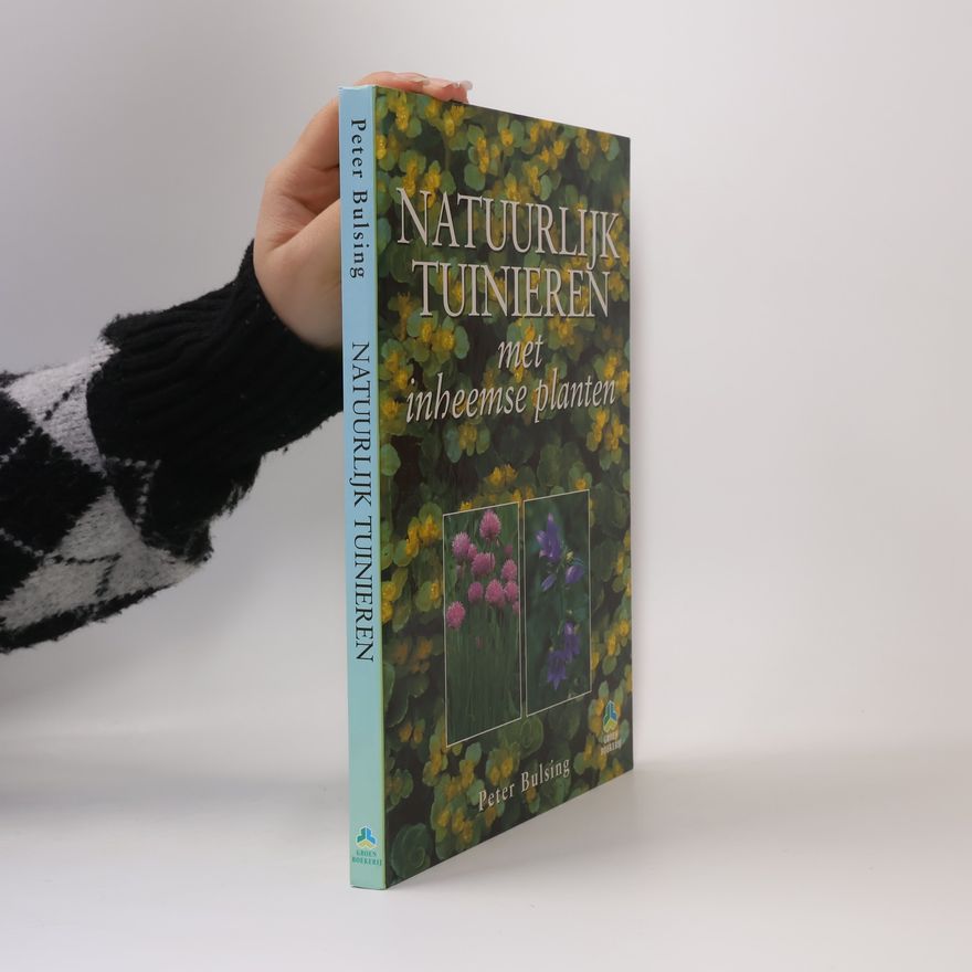 Peter Bulsing Natuurlijk tuinieren met inheemse planten