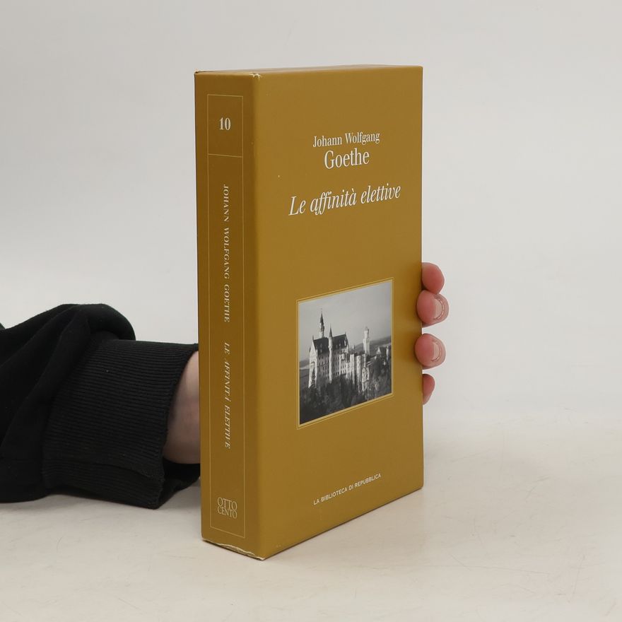 Johann Wolfgang von Goethe Le affinità elettive