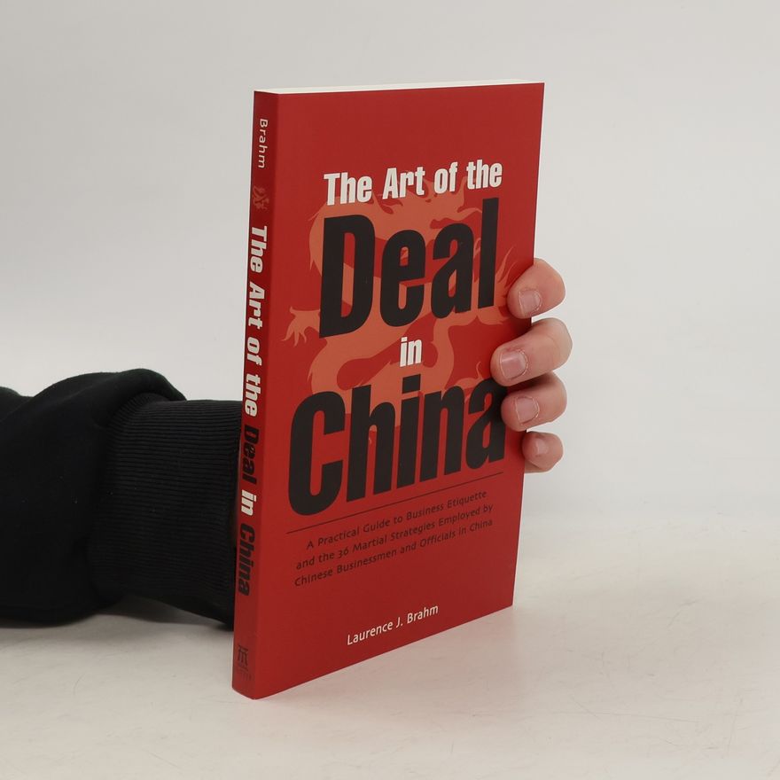 Laurence J. Brahm The Art of the Deal in China