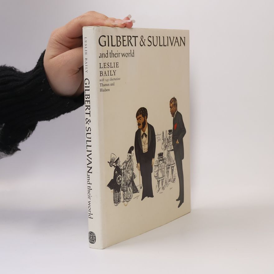Leslie Baily Gilbert and Sullivan and Their World
