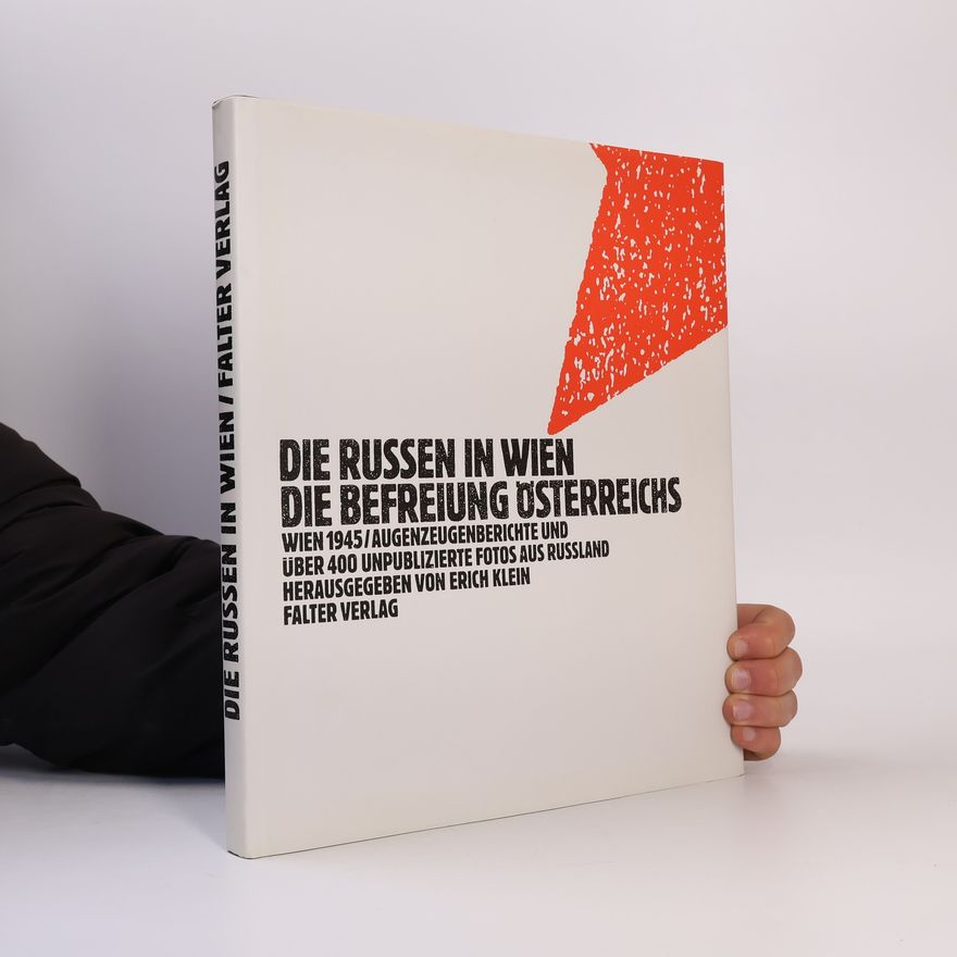 Erich Klein Die Russen in Wien, die Befreiung Österreichs