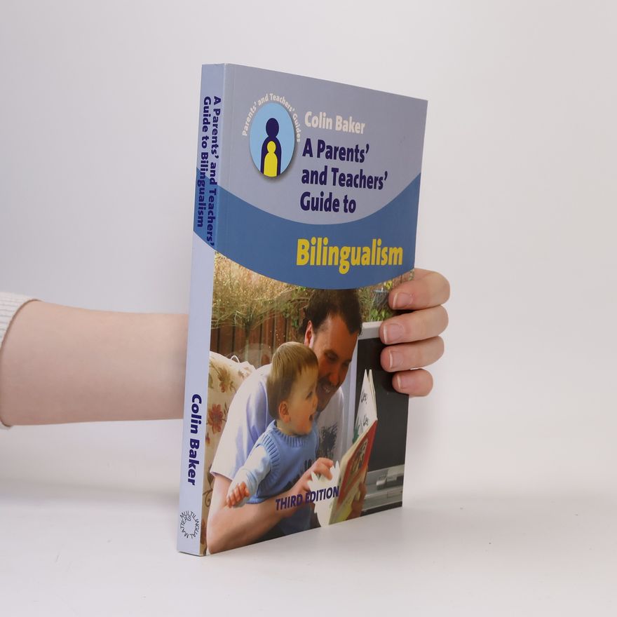 Colin Baker Parents' and Teachers' Guides - 9: A Parents' and Teachers' Guide to Bilingualism