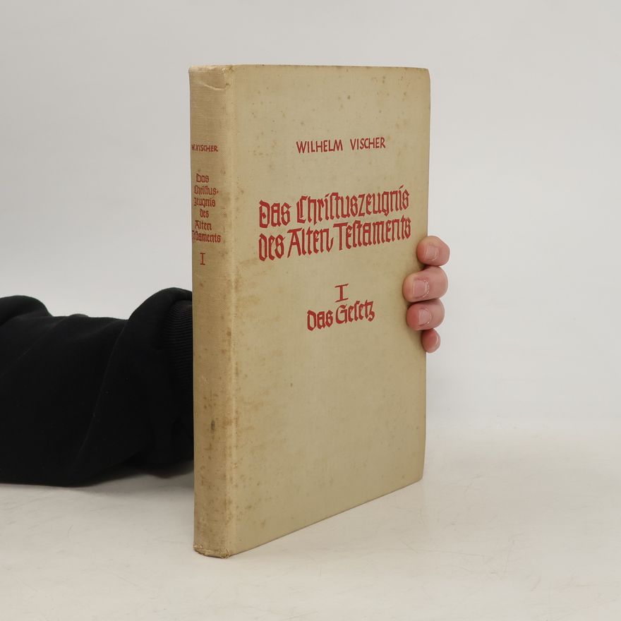 Wilhelm Vischer Das Christuszeugnis des Alten Testaments