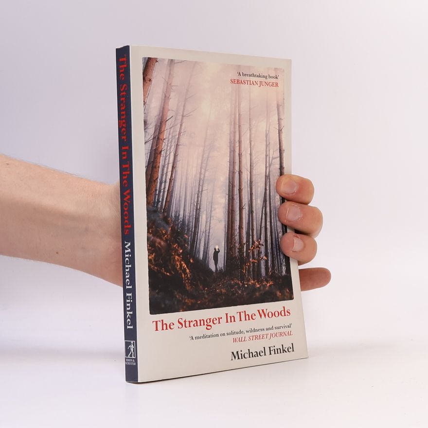 Michael Finkel The Stranger in the Woods
