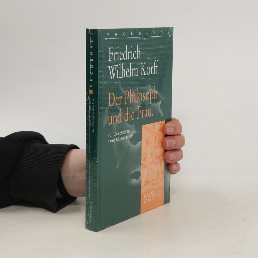 Friedrich Wilhelm Korff Der Philosoph und die Frau