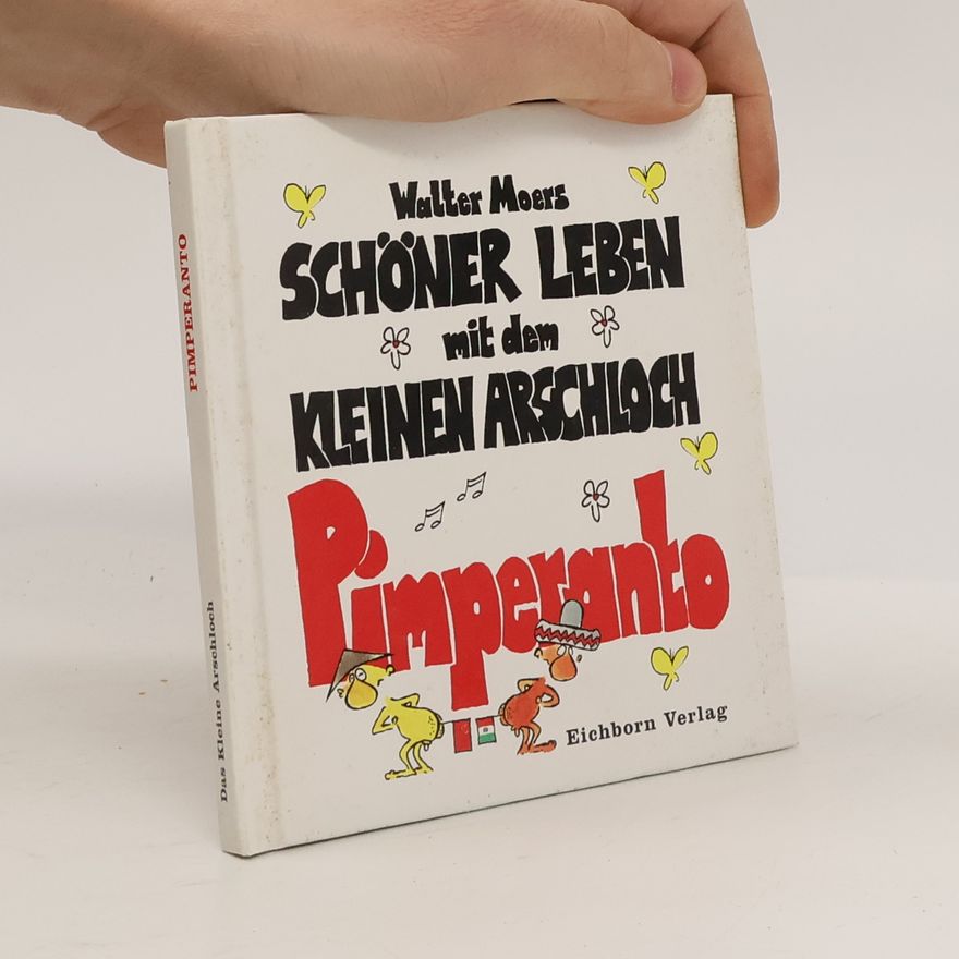 Walter Moers Pimperanto. Schöner Leben mit dem kleinen Arschloch
