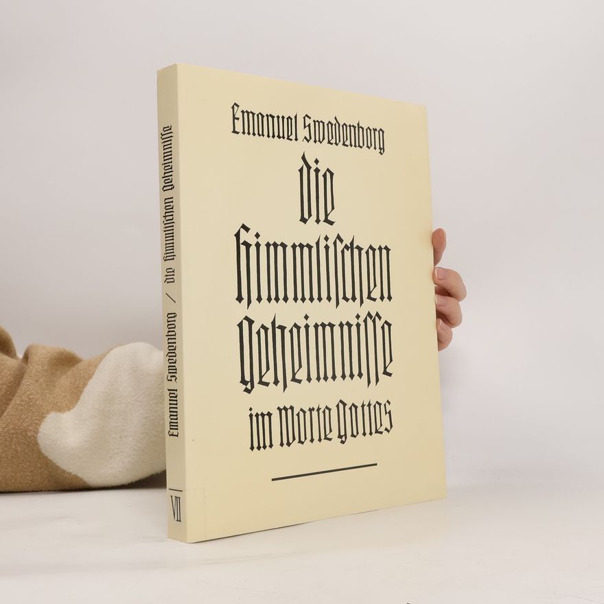 Emanuel Swedenborg Die himmlischen Geheimnisse im Worte Gottes