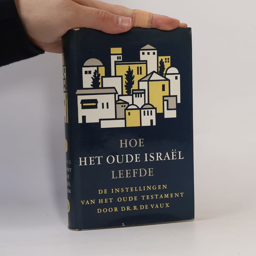 Roland de Vaux Hoe het oude Israël leefde