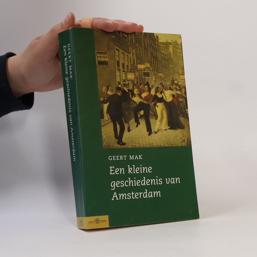 Geert Mak Een kleine geschiedenis van Amsterdam
