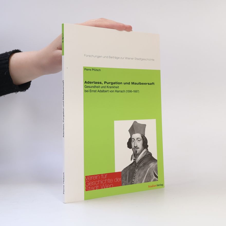 Pierre Pfütsch Forschungen und Beiträge zur Wiener Stadtgeschichte: Aderlass, Purgation und Maulbeersaft
