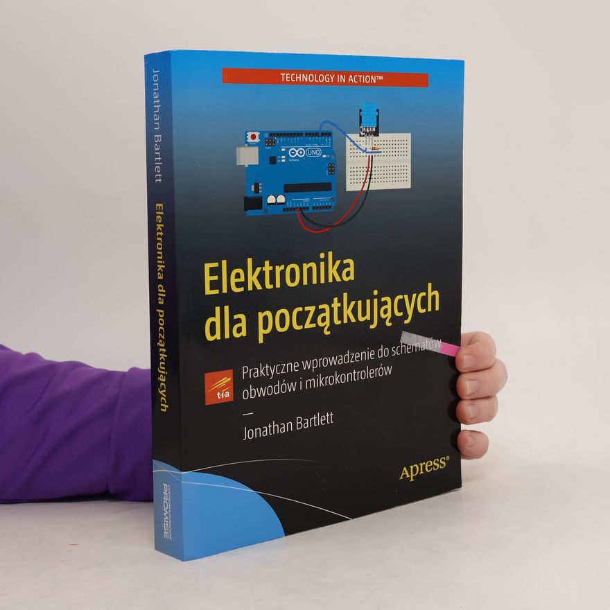 Jonathan Bartlett Technology in Action: Elektronika dla początkujących