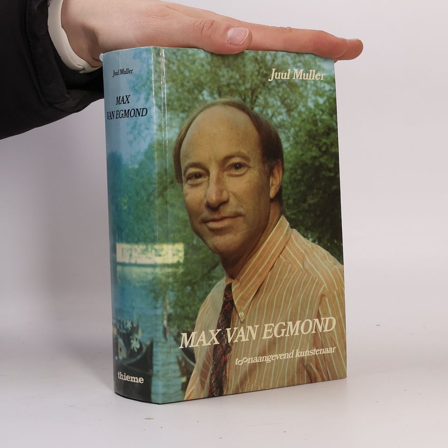 Juul Muller Max van Egmond, toonaangevend kunstenaar