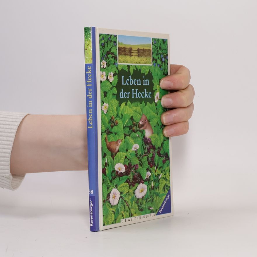 Irène Kuhn Die Welt entdecken - 58: Leben in der Hecke
