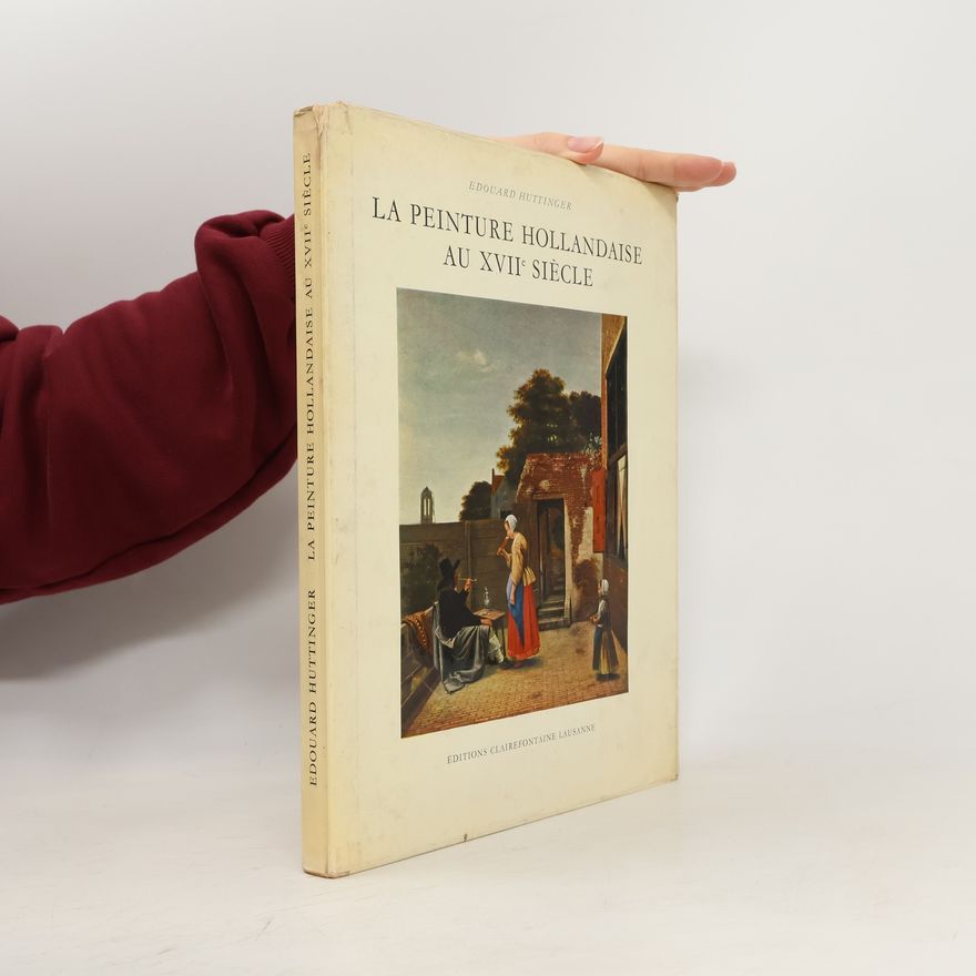 Edouard Hüttinger La peinture hollandaise au XVIIe siècle