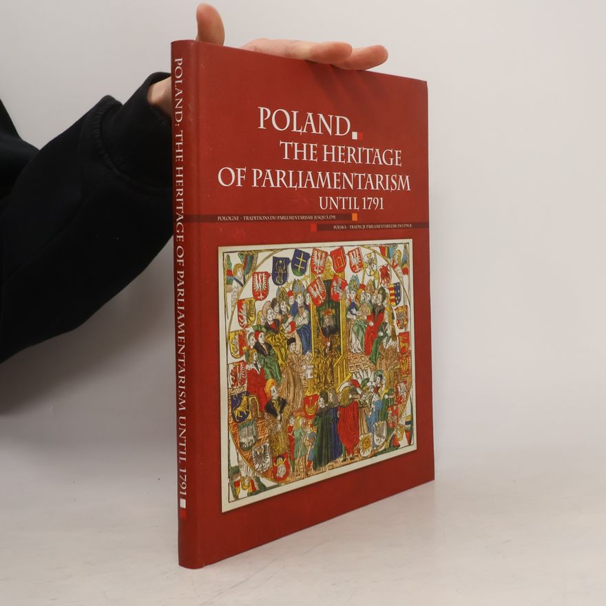 Wojciech Gilewski Poland. The Heritage of Parliamentarism Until 1791