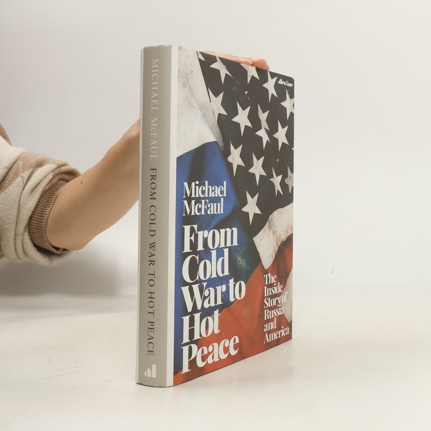 Michael McFaul From Cold War to Hot Peace