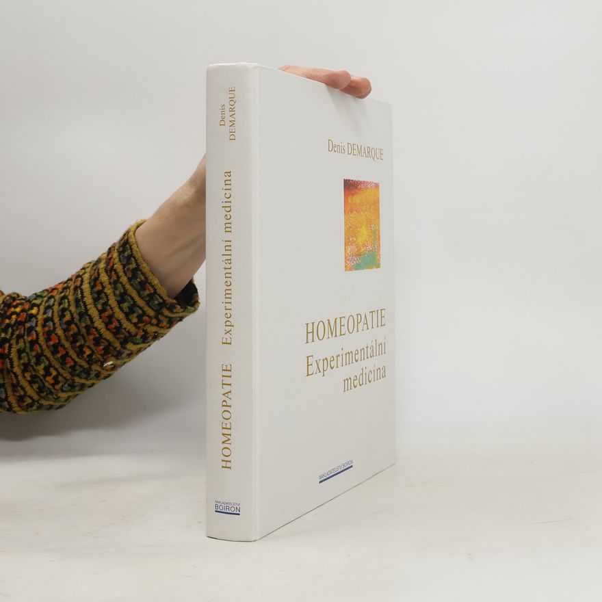 Denis Demarque Homeopatie. Experimentální medicína