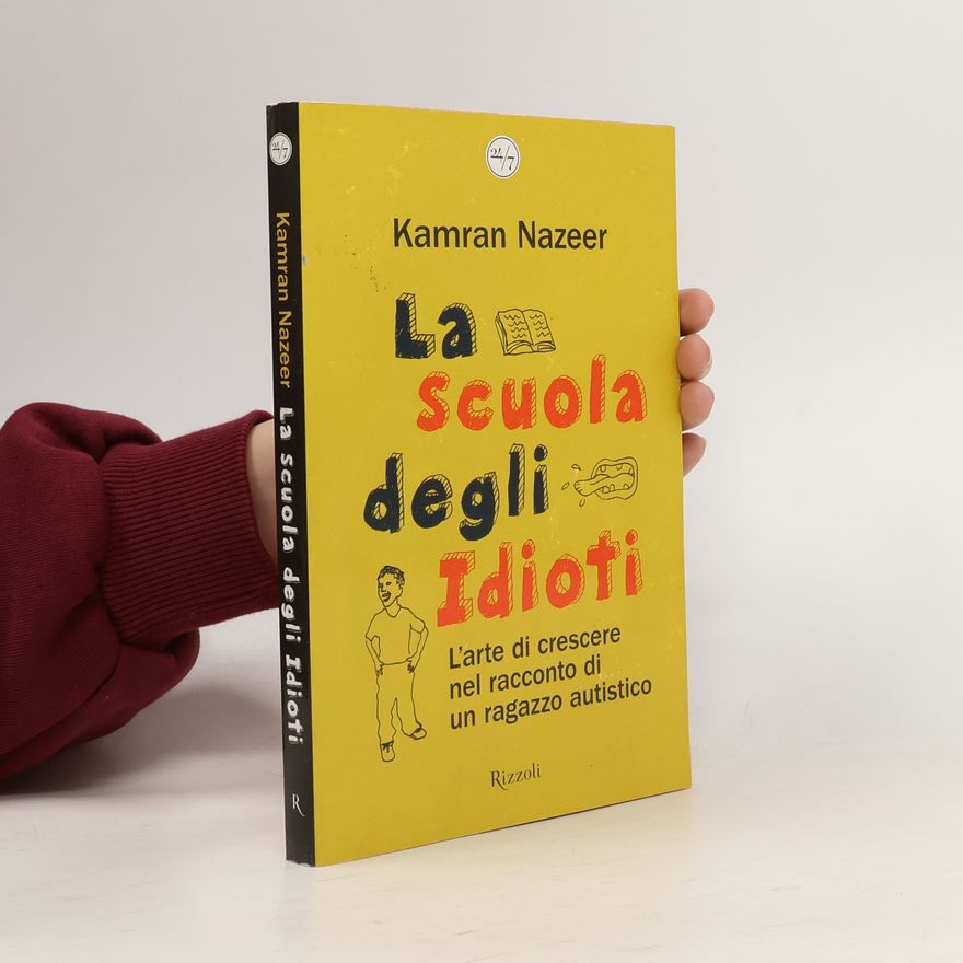 Kamran Nazeer La scuola degli idioti. L'arte di crescere nel racconto di un ragazzo autistico (24/7)