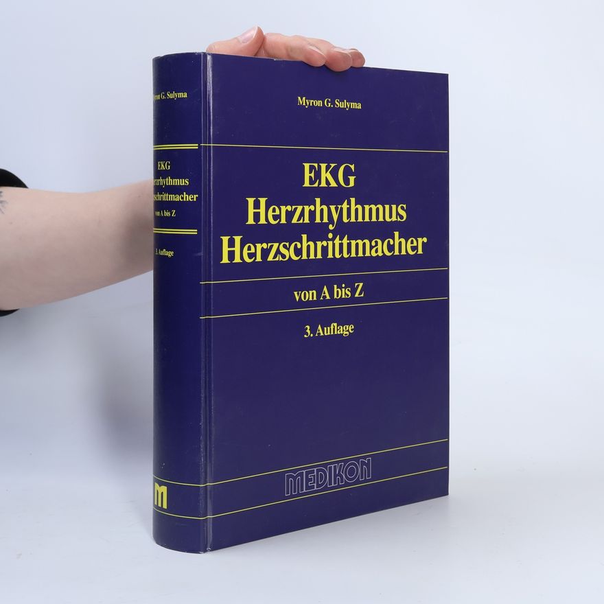 Myron G. Sulyma EKG, Herzrhythmus, Herzschrittmacher von A bis Z - 3. Auflage