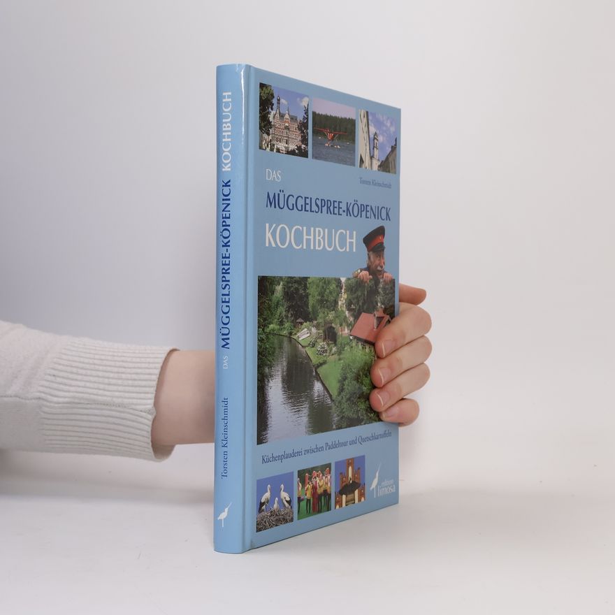 Torsten Kleinschmidt Das Müggelspree-Köpenick Kochbuch
