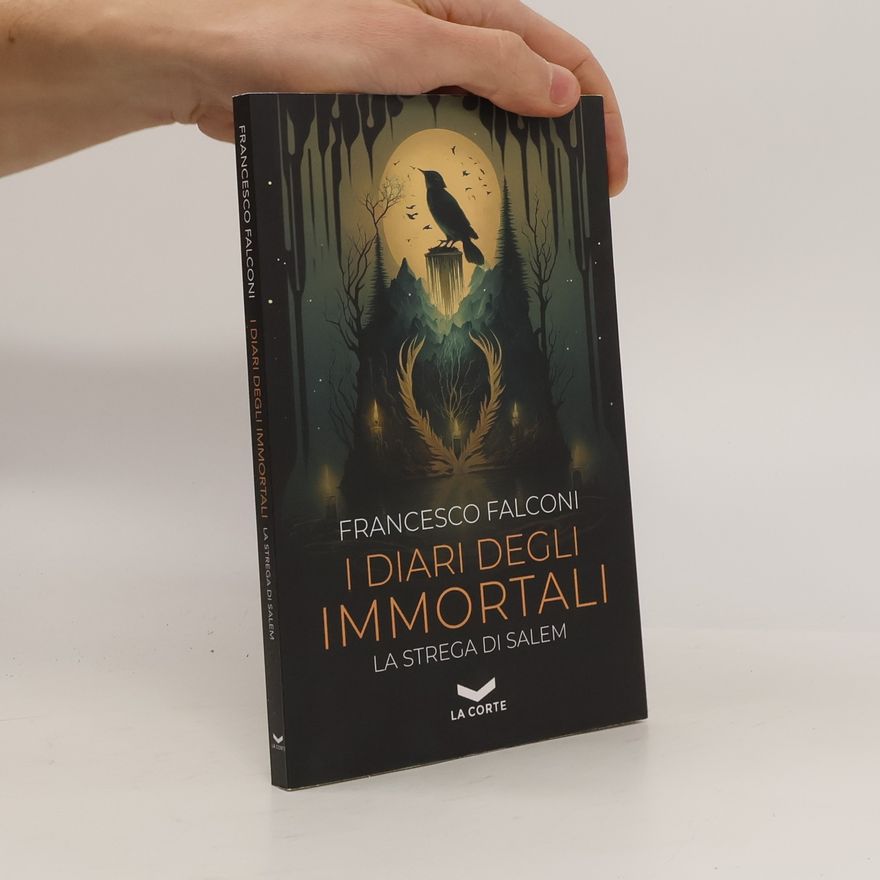 Francesco Falconi I diari degli immortali. La strega di Salem