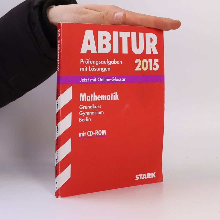 Klaus Rösiger Abitur-Prüfungsaufgaben Gymnasium Berlin/Brandenburg/Mathematik Grundkurs 2015 Berlin