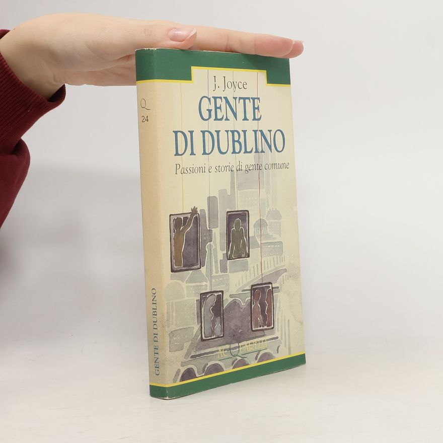 James Joyce Gente di Dublino. Passioni e storie di gente comune