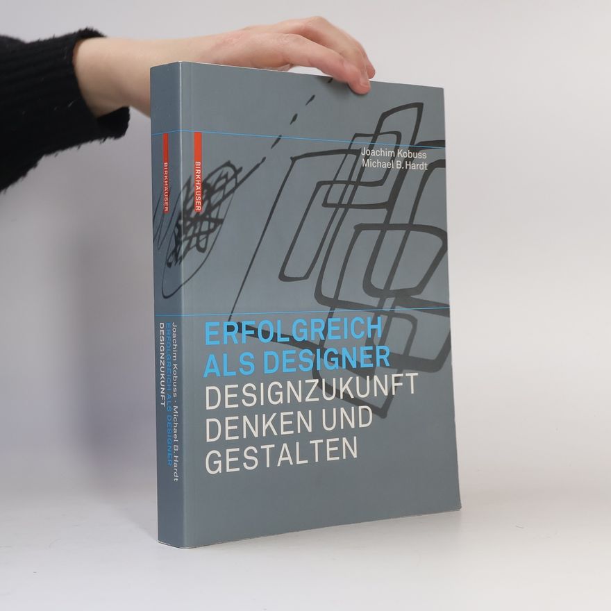 Michael B. Hardt Erfolgreich als Designer – Designzukunft denken und gestalten