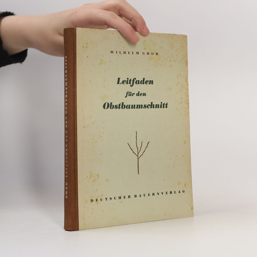 Wilhelm Groh Leitfaden für den Obstbaumschnitt