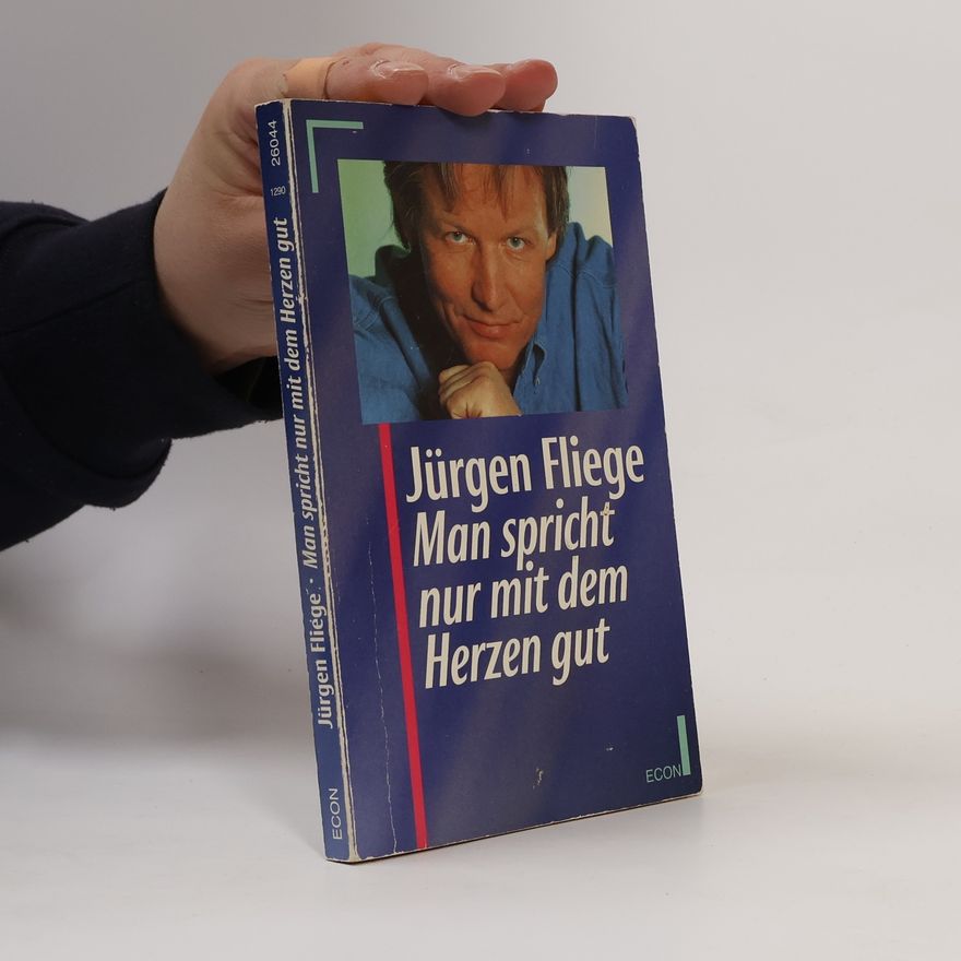 Jürgen Fliege Man spricht nur mit dem Herzen gut