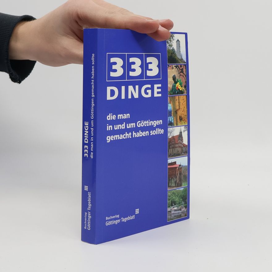 Autorenkollektiv 333 Dinge, die man in und um Göttingen gemacht haben sollte